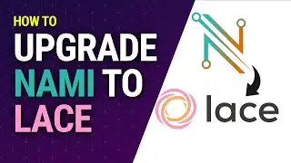 How to Upgrade & Transition from Nami Wallet to Lace Wallet
