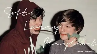 💙Soft Larry Playlist💚