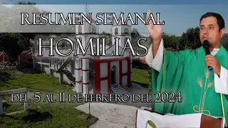 Resumen de Homilías, del 5 al 11 de Febrero del 2024 - Padre Arturo Cornejo