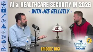 AI & Healthcare Security in 2026 with Joe Gellatly | Design I.T. Solutions Podcast 003
