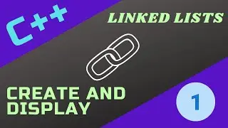 Linked Lists | Create and Display #1