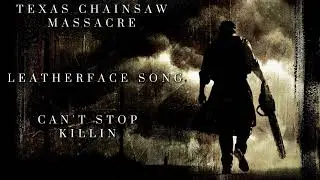 CAN'T STOP KILLIN [LEATHERFACE SONG]