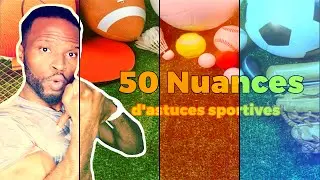 50 Nuances d'astuces sportives