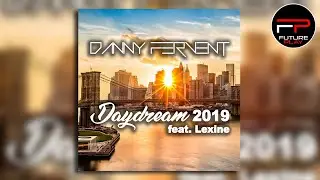Danny Fervent Ft. Lexine - Daydream 2019 (UltraBooster Remix Edit)