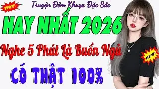 Nghe 5 Phút Là Buồn Ngủ – Truyện Đêm Khuya Hay Nhất 2026 | Ngủ Ngon Tới Sáng