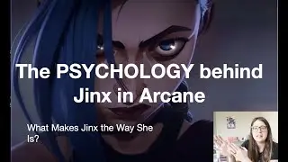 The Psychology behind Jinx in Arcane (MAJOR SPOILERS)