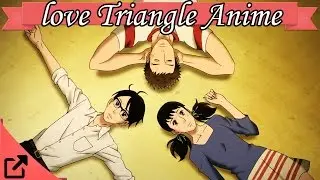 Top 10 Love Triangle Anime 2015