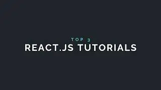 The Top 3 React Tutorials
