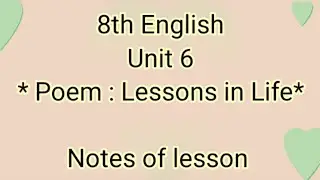 &nbsp;8th English : Unit 6 : Poem : Lessons in Life:Notes of lesson