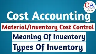 Cost Accounting Chapter -4 Material Control | Meaning Of Inventory | Types Of Inventory