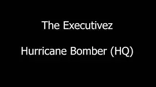 The Executivez - Hurricane Bomber (HQ)