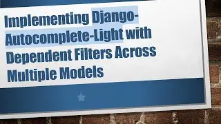 Implementing Django-Autocomplete-Light with Dependent Filters Across Multiple Models