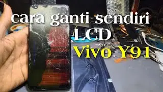 Cara Ganti Lcd Vivo y91 1817