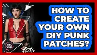 How To Create Your Own DIY Punk Patches?