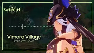 Vimara Village - Genshin Impact / Sumeru OST | Orchestral Version | [Genshin Impact]