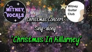'Christmas In Killarney' performed by Witney Vocals choir and Witney Guitar Club