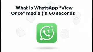 What is WhatsApp &ldquo;View Once&rdquo; media (in 60 seconds)