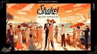 Alice Francis - Shake! (Atom Smith Remix) // Electro Swing Thing 209