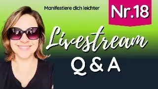 Live Nr. 18 | Manifestiere dich leichter - du bist die Quelle | Eure Fragen