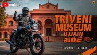MP RIDE DAY 2  EP-2 || Triveni museum || #vlog #firozabad