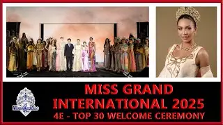 Miss Grand International 2025 - 4E - Top 30 Welcome Ceremony