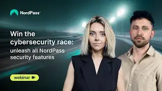 WEBINAR: Win the Cybersecurity Race: Unleash All NordPass Security Features