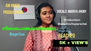 നിലാപൊങ്കലായേലോ REPRISE I PRODUCTION : MANU KOCHUPARACKAL | VOCALS: MARIYA JOHNY