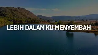 Lebih Dalam Ku Menyembah, Yesus Yang Termanis, Sujud & Terima Kasih (Lirik) - Irene KS, Jason, UNDVD