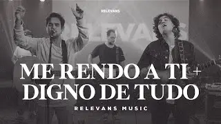 Relevans Worship Moments ||  Me rendo a Ti / Digno de Tudo