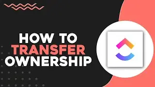 How To Transfer Ownership On ClickUp (Quick & Easy)