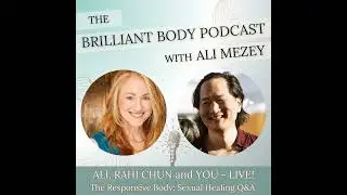The Responsive Body: Sexual Healing LIVE Q&A with Rahi Chun & Ali Mezey
