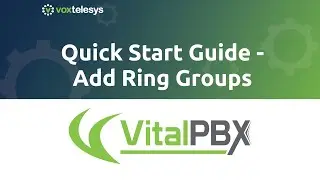 VitalPBX Quick Start Guide - Add Ring Groups