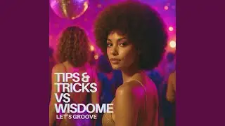 Let's Groove (Tips & Tricks Cut)