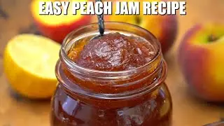 How to Make Peach Jam - Sweet and Savory Meals