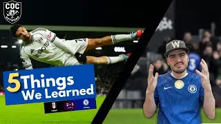 Chelsea Collapse Again | 5 Things We Learned vs Fulham