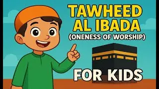 Tawheed Al Ibadah for Kids