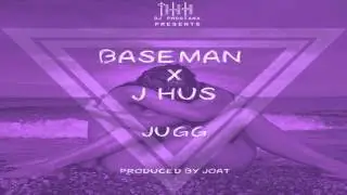 Baseman Ft J Hus - Jugg [@1baseman @Jhus]