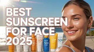 Best Sunscreen For Face 2025 🔥🔥