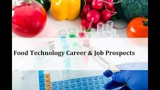 Food Technology Career, Job Prospects, Scope In India & Abroad