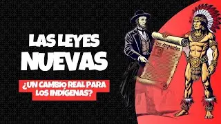¡Nunca te contaron esto! Las Leyes Nuevas de 1542: ¿Un cambio real para los indígenas?