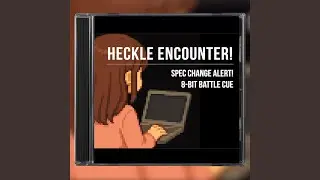 Heckle Encounter! | Spec Change Alert! 8-Bit Battle Cue
