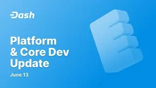 Dash Platform & Core Development Update - 2023 June 13.