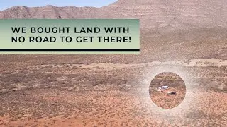 We bought land with no road access in the middle of the desert! | Homestead Early Days Ep 1