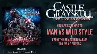 Castle Grayskull- Man VS Wild Style (To Live As Brutes Re-Master)