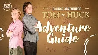 The Science Adventures of Tom & Huck | New Series Explained | Ages 9&ndash;14