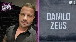 SESSÃO ABERTA #12 DANILO - ZEUS
