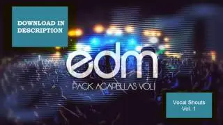 Pack acapellas EDM VOL. 2 (FREE DOWNLOAD) (VOCAL SHOUTS)