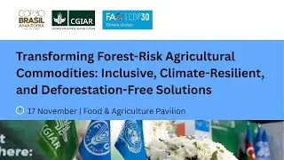 Transforming Forest-Risk Agricultural Commodities: Inclusive, Climate-Resilient, Deforestation-Free