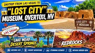 Daytrip from Las Vegas to 😱LOST CITY MUSEUM, Overton, NV😱/Lake Mead DESERT SPRINGS🌴🌴🌵🌵/REDROCKs