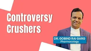 Controversy Crushers: All doubts cleared in Pharmacology